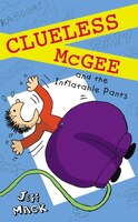 Clueless Mcgee And The Inflatable Pants: Book 2