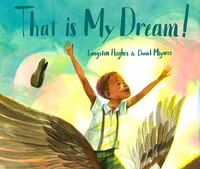 That Is My Dream!: A Picture Book Of Langston Hughes's Dream Variation