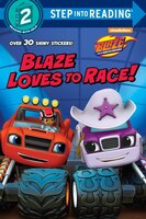Blaze Loves to Race! (Blaze and the Monster Machines) (Step into Reading)