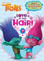 Love Is in the Hair! (DreamWorks Trolls) (4 Color Plus Stkrs and Cards)