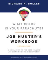 What Color Is Your Parachute? Job-hunter's Workbook, Fifth Edition: A Companion To The Best-selling Job-hunting Book In The World