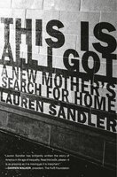 This Is All I Got: A New Mother's Search For Home