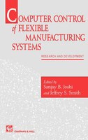 Computer Control of Flexible Manufacturing Systems: Research and development