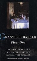 Granville-Barker Plays: 1: Voysey Inheritance, Waste, Secret Life, Rococo, Vote by Ballot