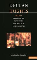 Hughes Plays: 1: Digging For Fire; New Morning; Halloween Night; Love And A Bottle