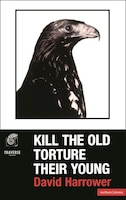 Kill The Old, Torture Their Young