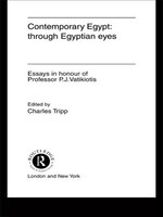 Contemporary Egypt: Through Egyptian Eyes: Essays in Honour of P. J. Vatikiotis