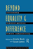 Beyond Equality and Difference: Citizenship, Feminist Politics and Female Subjectivity