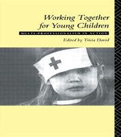 Working Together for Young Children: Multi-professionalism in action