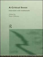 A Critical Sense: Interviews with Intellectuals