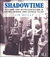 Shadowtime: History and Representation in Hardy, Conrad and George Eliot
