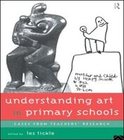 Understanding Art in Primary Schools: Cases from Teachers' Research