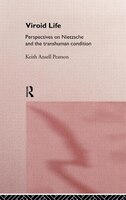 Viroid Life: Perspectives on Nietzsche and the Transhuman Condition