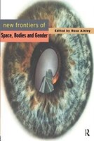 New Frontiers of Space, Bodies and Gender: NEW FRONTIERS OF SPACE TIME &