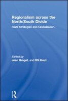 Regionalism across the North/South Divide: State Strategies and Globalization