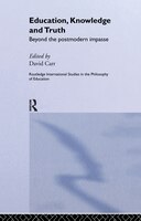 Education, Knowledge and Truth: Beyond the Postmodern Impasse