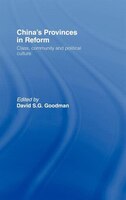 China's Provinces in Reform: Class, Community And Political Culture