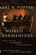 The World Of Parmenides: Essays On The Presocratic Enlightenment