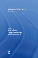 Radical Orthodoxy: A New Theology