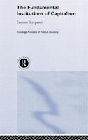 The Fundamental Institutions of Capitalism: A Radical View