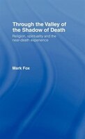 Religion, Spirituality and the Near-Death Experience: Theology and the Near Death Experience
