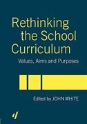 Rethinking the School Curriculum: Values, Aims and Purposes