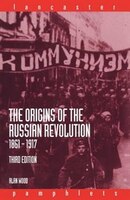 The Origins Of The Russian Revolution, 1861-1917