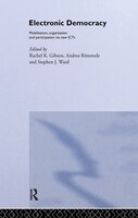 Electronic Democracy: Mobilisation, Organisation and Participation Via New ICTs