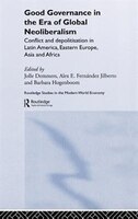 Good Governance In The Era Of Global Neoliberalism: Conflict And Depolitization In Latin America, Eastern Europe, Asia And Africa