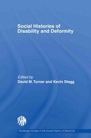 Social Histories of Disability and Deformity: Bodies, Images and Experiences