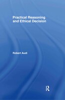 Practical Reasoning and Ethical Decision