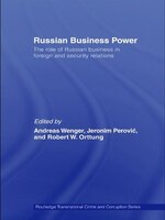 Russian Business Power: The Role of Russian Business in Foreign and Security Relations