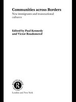 Communities Across Borders: New Immigrants And Transnational Cultures