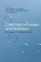 Child Psychotherapy and Research: New Approaches, Emerging Findings
