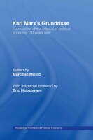 Karl Marx's Grundrisse: Foundations of the critique of political economy 150 years later