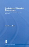 The Future of Biological Disarmament: Strengthening the Treaty Ban on Weapons