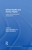 Global Health and Human Rights: Legal and Philosophical Perspectives