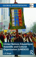 United Nations Educational, Scientific, And Cultural Organization (unesco): Creating Norms For A Complex World