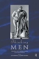 Thinking Men: Masculinity And Its Self-representation In The Classical Tradition