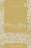 Victorian Poetry: Poetry, Poetics And Politics