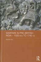 Warfare In Pre-british India - 1500bce To 1740ce