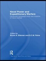Naval Power and Expeditionary Wars: Peripheral Campaigns and New Theatres of Naval Warfare