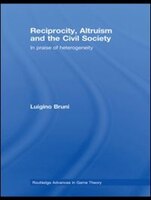 Reciprocity, Altruism and the Civil Society: In praise of heterogeneity