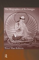 The Biographies Of Rechungpa: The Evolution Of A Tibetan Hagiography