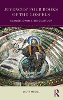 Juvencus' Four Books Of The Gospels: Evangeliorum Libri Quattuor