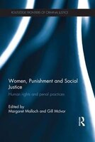 Women, Punishment And Social Justice: Human Rights And Penal Practices