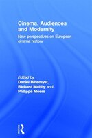 Cinema, Audiences And Modernity: New perspectives on European cinema history