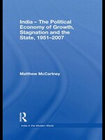 India - The Political Economy Of Growth, Stagnation And The State, 1951-2007