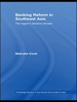 Banking Reform In Southeast Asia: The Region's Decisive Decade