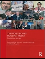 The Post-soviet Russian Media: Conflicting Signals